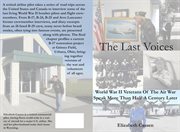 The last voices : World War II veterans of the air war speak more than half a century later cover image cdn