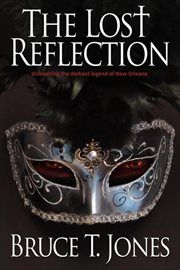 The lost reflection : unleashing the darkest legend of New Orleans cover image cdn