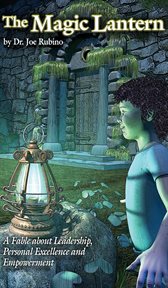 The magic lantern : a fable about leadership, personal excellence and empowerment cover image cdn