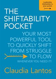 The shiftability pocket. YOUR MOST POWERFUL TOOL TO QUICKLY SHIFT FROM STRUGGLE TO FLOW - WHENEVER YOU NEED IT! cover image cdn