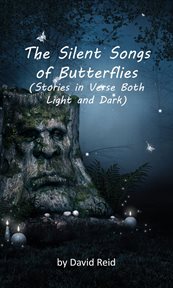 The silent songs of butterflies. Stories in Verse Both Light and Dark cover image cdn