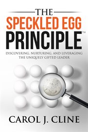 The speckled egg principle. Discovering, Nurturing, and Leveraging the Uniquely Gifted Leader cover image cdn