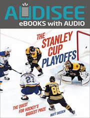 The Stanley Cup playoffs : the quest for hockey's biggest prize cover image cdn