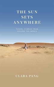 The sun sets anywhere. Travel Stories from around the World cover image cdn