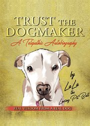 Trust the dogmaker. A Telepathic Autobiography cover image cdn