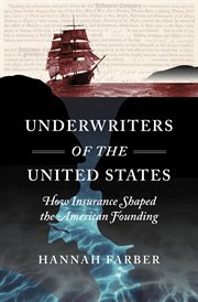 Underwriters of the United States : how insurance shaped the American founding cover image cdn