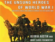 Unsung heroes of world war one. How Horses, Donkeys and Mules Changed the First World War cover image cdn