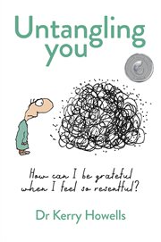 Untangling you : How can I be grateful when I feel so resentful? cover image cdn