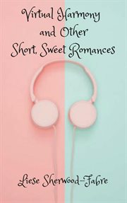 Virtual harmony, and other short, sweet romances cover image cdn