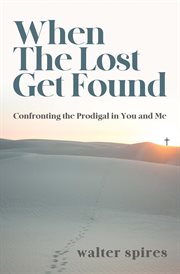When the lost get found. Confronting the Prodigal in You and Me cover image cdn