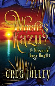 Where's kazu?. Book One of the Maison de Danse Quartet cover image cdn