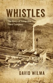 Whistles : the story of Longview Fibre Company cover image cdn
