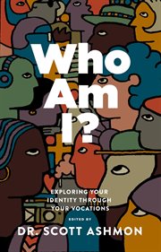 Who am I? : exploring your identity through your vocations cover image cdn