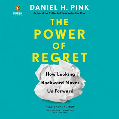 The power of regret how looking backward moves us forward cover image