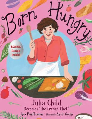 Born hungry : Julia Child becomes "the French chef"  cover image cdn