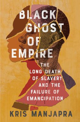 Black ghost of empire : the long death of slavery and the failure of emancipation  cover image cdn