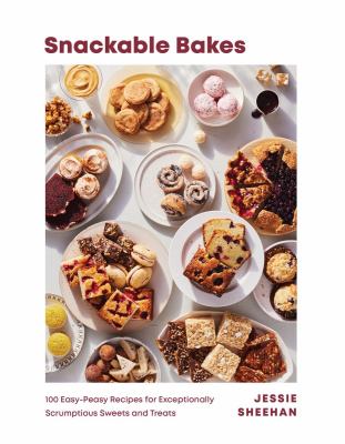 Snackable bakes : 100 easy-peasy recipes for exceptionally scrumptious sweets and treats  cover image cdn