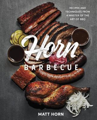 Horn Barbecue : recipes and techniques from a master of the art of BBQ  cover image cdn