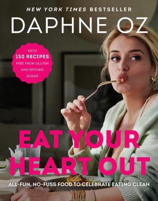 Eat your heart out : all-fun, no-fuss food to celebrate eating clean  cover image cdn