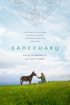 Sanctuary : the true story of an Irish village, a man who lost his way, and the rescue donkeys that led him home  cover image cdn