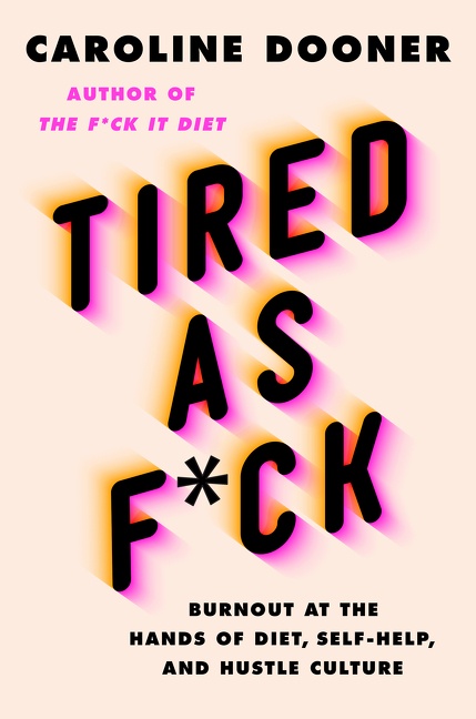 Tired as F*ck Burnout at the Hands of Diet, Self-Help, and Hustle Culture cover image cdn
