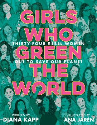 Girls who green the world : thirty-four rebel women out to save our planet  cover image cdn
