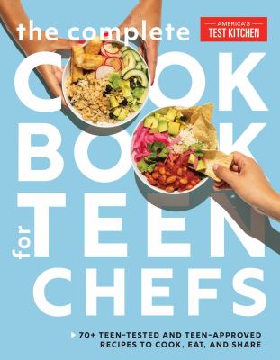 The complete cookbook for teen chefs : 70+ teen-tested and teen-approved recipes to cook, eat, and share  cover image cdn