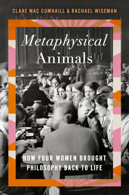 Metaphysical animals : how four women brought philosophy back to life  cover image cdn