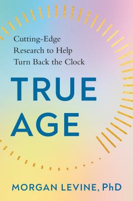 True age : cutting-edge research to help turn back the clock  cover image cdn