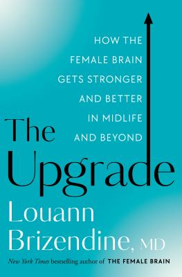The upgrade : how the female brain gets stronger and better in midlife and beyond  cover image cdn