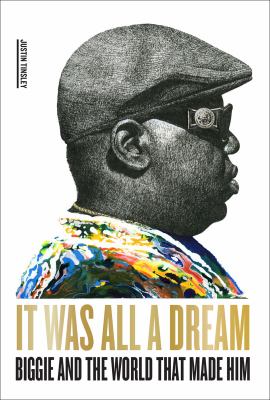 It was all a dream : Biggie and the world that made him  cover image cdn
