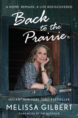 Back to the prairie : a home remade, a life rediscovered  cover image cdn