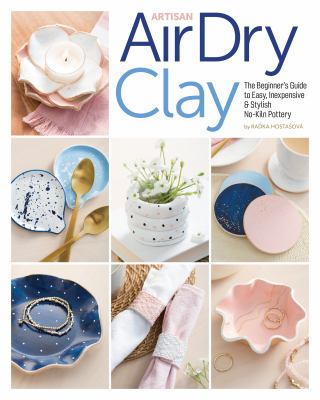 Artisan air-dry clay : the beginner's guide to easy, inexpensive & stylish no-kiln pottery  cover image cdn