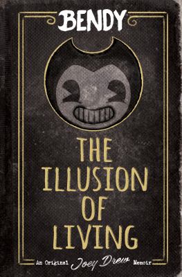 Bendy : the illusion of living : an original Joey Drew memoir cover image