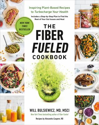 The fiber fueled cookbook : inspiring plant-based recipes to turbocharge your health  cover image cdn