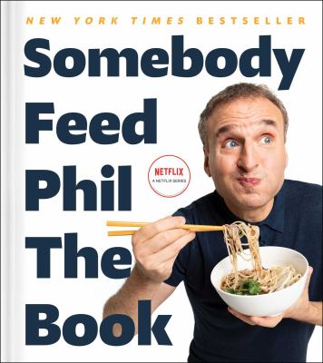 Somebody Feed Phil the book : untold stories, behind-the-scenes photos and favorite recipes  cover image cdn