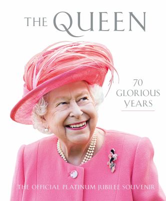 The Queen : 70 glorious years : the official platinum jubilee souvenir  cover image cdn