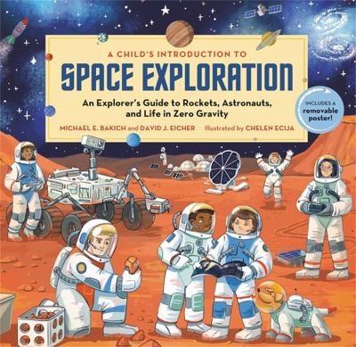 A child's introduction to space exploration : an explorer's guide to rockets, astronauts, and life in zero gravity  cover image cdn