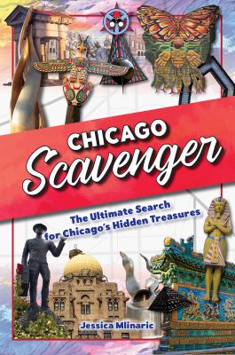 Chicago scavenger : the ultimate search for Chicago's hidden treasures  cover image cdn