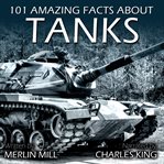 101 Amazing Facts about Tanks : ... and Other Armoured Vehicles cover image cdn