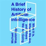 A brief history of artificial intelligence : what it is, where we are, and where we are going cover image cdn