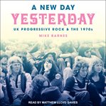 A new day yesterday : UK progressive rock & the 1970s cover image cdn