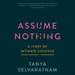 Assume nothing : a story of intimate violence cover image cdn