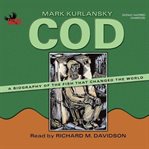 Cod : a biography of the fish that changed the world cover image cdn