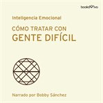 Cómo tratar con gente difícil (dealing with difficult people) cover image cdn