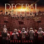 Decebal defiant. The Rome-Dacia Wars, Book 3 cover image cdn