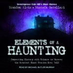 Elements of a Haunting : Connecting History with Science to Uncover the Greatest Ghost Stories Ever Told cover image cdn