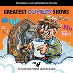 Greatest comedy shows, volume 4. Ten Classic Shows from the Golden Era of Radio cover image cdn