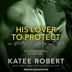 His Lover to Protect : Out of Uniform Series, Book 4 cover image cdn