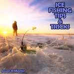 Ice fishing tips & tricks cover image cdn